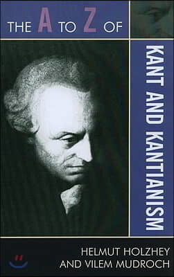 The A to Z of Kant and Kantianism