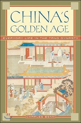 China's Golden Age: Everyday Life in the Tang Dynasty