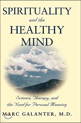 Spirituality and the Healthy Mind: Science, Therapy, and the Need for Personal Meaning