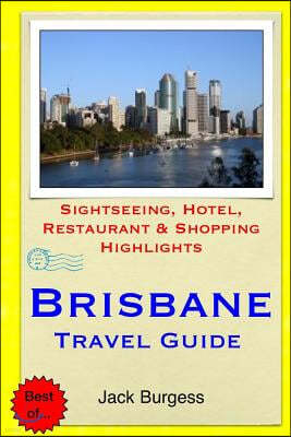 Brisbane Travel Guide: Sightseeing, Hotel, Restaurant & Shopping Highlights