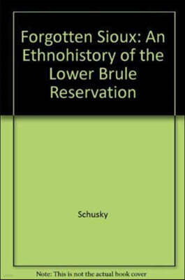 The Forgotten Sioux: An Ethnohistory of the Lower Brule Reservation