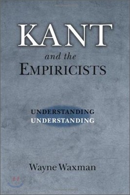 Kant and the Empiricists: Understanding Understanding