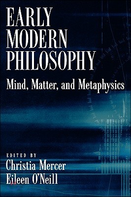 Early Modern Philosophy: Mind, Matter, and Metaphysics