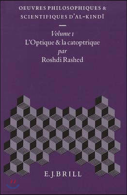Oeuvres Philosophiques Et Scientifiques d'Al-Kind?, Volume 1 Optique Et La Catoptrique