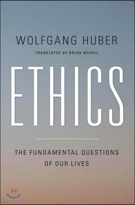 Ethics: The Fundamental Questions of Our Lives