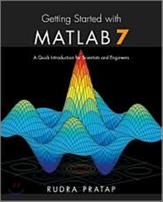 Getting Started with MATLAB 7 : A Quick Introduction for Scientists and Engineers