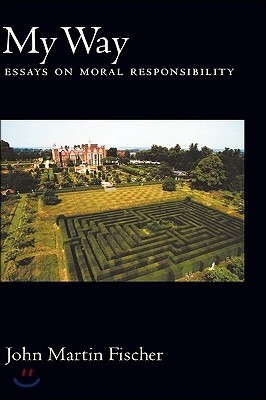 My Way: Essays on Moral Responsibility