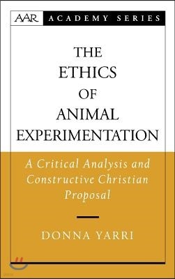 The Ethics of Animal Experimentation: A Critical Analysis and Constructive Christian Proposal