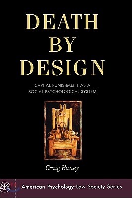 Death by Design: Capital Punishment as a Social Psychological System