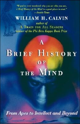 A Brief History of the Mind: From Apes to Intellect and Beyond