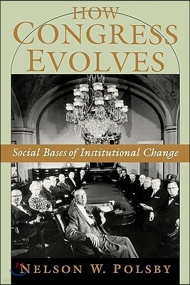 How Congress Evolves: Social Bases of Institutional Change
