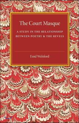 The Court Masque: A Study in the Relationship Between Poetry and the Revels