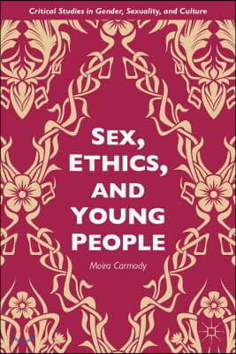 Sex, Ethics, and Young People: Young People and Ethical Sex