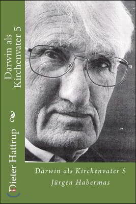 Darwin als Kirchenvater 5: Jurgen Habermas