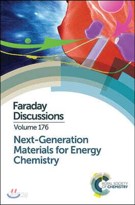 Next-Generation Materials for Energy Chemistry: Faraday Discussion 176