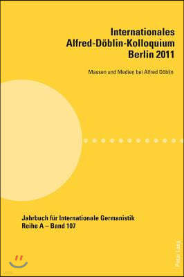 Internationales Alfred-Doeblin-Kolloquium- Berlin 2011: Massen und Medien bei Alfred Doeblin