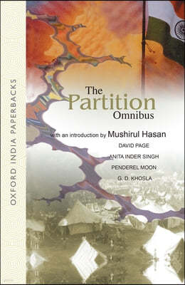 The Partition Omnibus: Comprising Prelude to Partition: The Indian Muslims and the Imperial System of Control 1920 - 1932. the Origins of the
