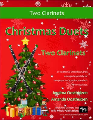 Christmas Duets for Two Clarinets: 21 Traditional Christmas Carols arranged for two equal clarinets of intermediate standard. Several are below the br