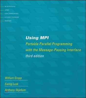 Using Mpi, Third Edition: Portable Parallel Programming with the Message-Passing Interface