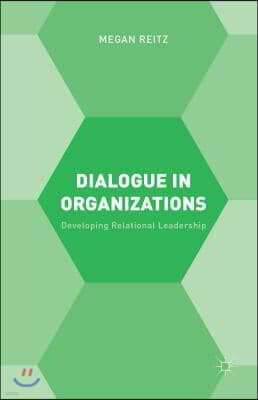 Dialogue in Organizations: Developing Relational Leadership