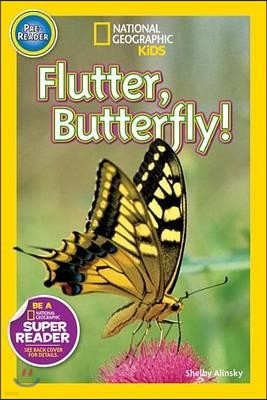 National Geographic Kids Readers Pre-Reader : Flutter, Butterfly! 