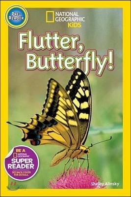 National Geographic Kids Readers Pre-Reader : Flutter, Butterfly!