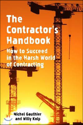 The Contractor's Handbook: How to Succeed in the Harsh World of Contracting