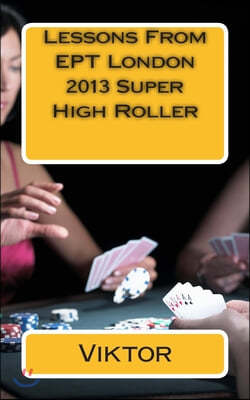 Lessons from Ept London 2013 Super High Roller