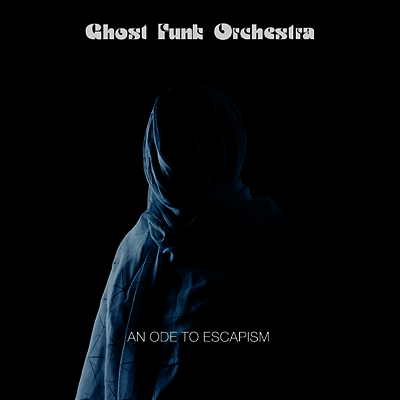Ghost Funk Orchestra — An Ode To Escapism 앨범 커버