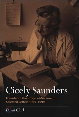 Cicely Saunders - Founder of the Hospice Movement