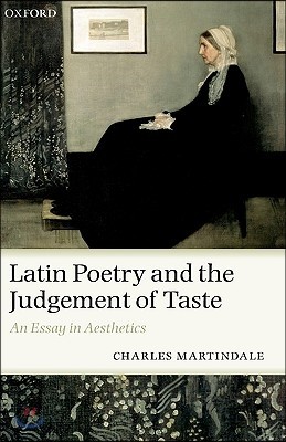 Latin Poetry and the Judgement of Taste: An Essay in Aesthetics