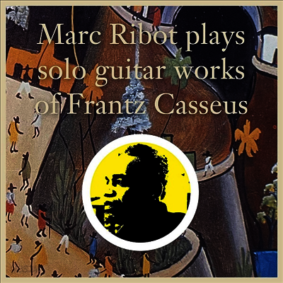 Marc Ribot - Marc Ribot Plays Solo Guitar Works Of Frantz Casseus (Bonus Tracks)(2LP)