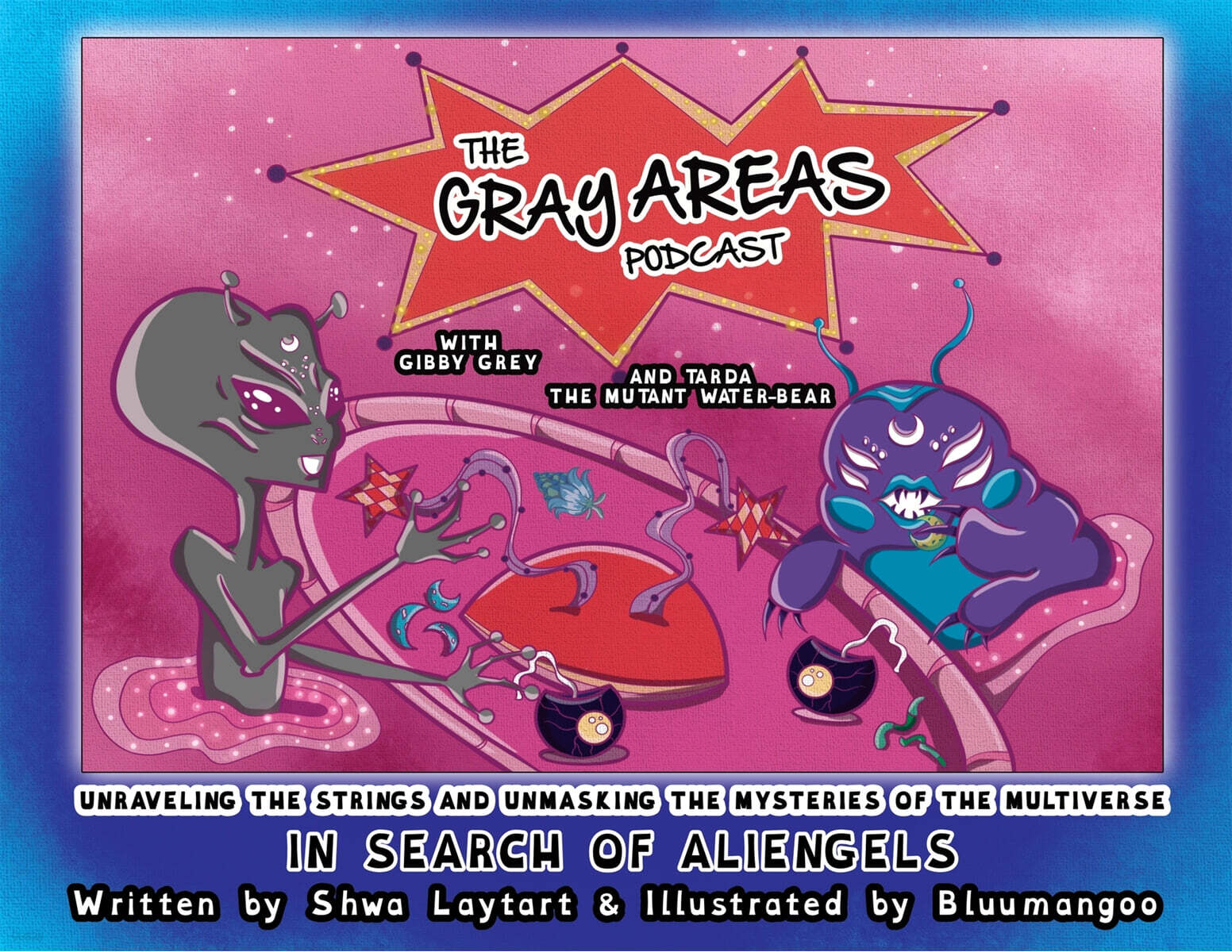 The Gray Areas Podcast with Gibby Grey and Tarda the Mutant Water-Bear