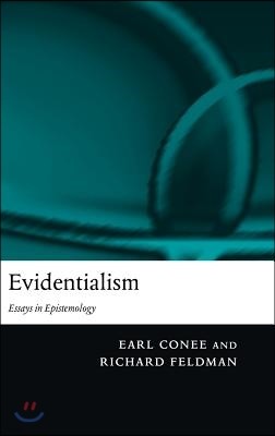 Evidentialism: Essays in Epistemology