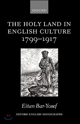 The Holy Land in English Culture 1799-1917