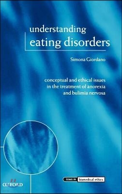 Understanding Eating Disorders: Conceptual and Ethical Issues in the Treatment of Anorexia and Bulimia Nervosa