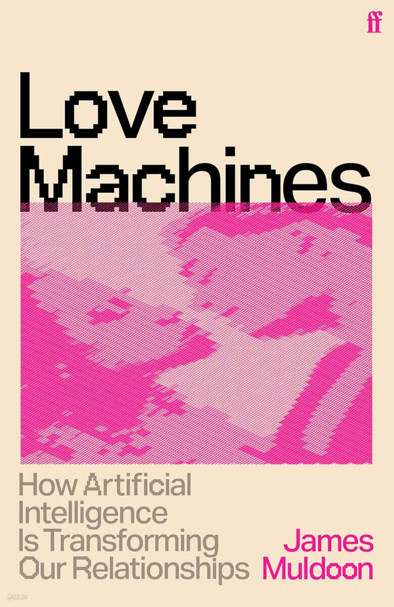 Love Machines: How Artificial Intelligence is Transforming Our Relationships