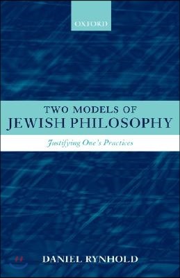 Two Models of Jewish Philosophy: Justifying One's Practices