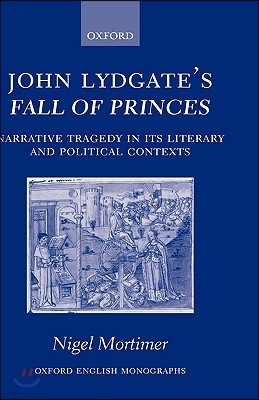 John Lydgate's Fall of Princes: Narrative Tragedy in Its Literary and Political Contexts