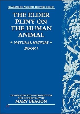 The Elder Pliny on the Human Animal: Natural History Book 7