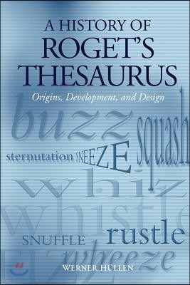 A History of Roget's Thesaurus: Origins, Development, and Design