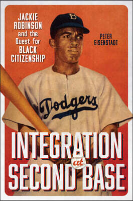 Integration at Second Base: Jackie Robinson and the Quest for Black Citizenship