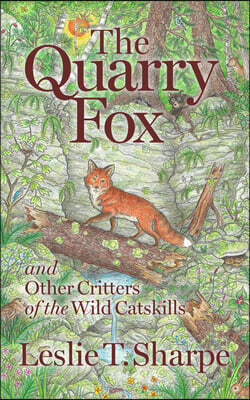 Golden Notebook Press The Quarry Fox: And Other Critters of the Wild Catskills