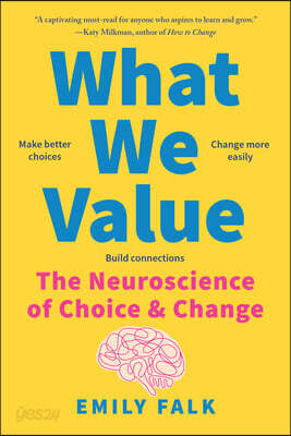 What We Value: The Neuroscience of Choice and Change