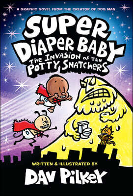 Super Diaper Baby: The Invasion of the Potty Snatchers: Color Edition (from the Creator of Dog Man)