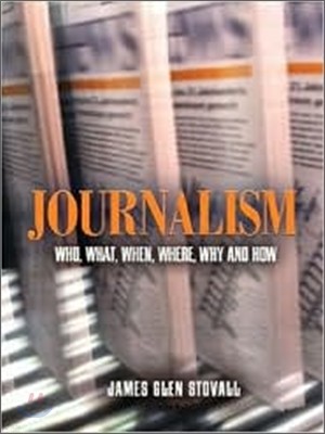 Journalism : Who, What, When, Where, Why, and How