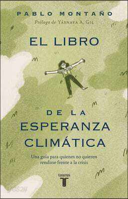 El Libro de la Esperanza Climática: Una Guía Para Quienes No Quieren Rendirse Frente a la Crisis / The Book of Climate Hope