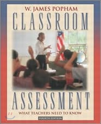 Classroom Assessment : What Teachers Need to Know, 4/E