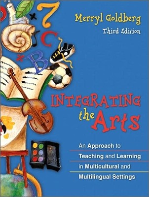 Integrating the Arts : An Approach to Teaching and Learning in Multicultural and Multilingual Settings, 3/E