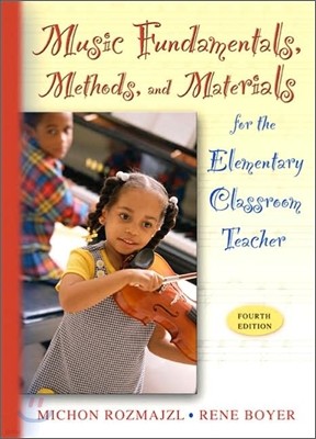 Music Fundamentals, Methods, and Materials for the Elementary Classroom Teacher, 4/E